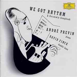 André Previn, David Finck - We Got Rhythm: A Gershwin Songbook download free