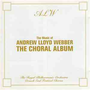 Andrew Lloyd Webber - The Music Of Andrew Lloyd Webber - The Choral Album download free