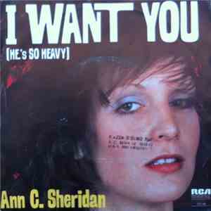 Ann C. Sheridan - I Want You (He's So Heavy) download free