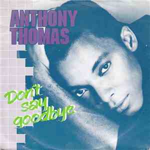 Anthony Thomas - Don't Say Goodbye download free