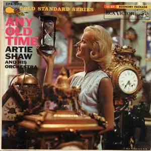 Artie Shaw And His Orchestra - Any Old Time download free