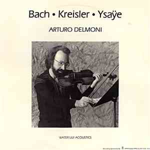 Arturo Delmoni - Bach • Kreisler • Ysaÿe download free
