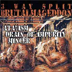 Atavism / Drain Of Impurity / Mincer - 3 Way Split Brutalmageddon download free