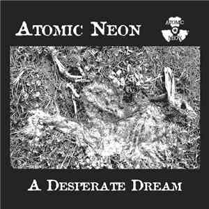 Atomic Neon - A Desperate Dream download free