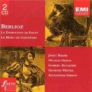 Berlioz - Janet Baker, Nicolai Gedda, Gabriel Bacquier, Choeurs De L'Opéra De Paris, Orchestre De Paris, London Symphony Orchestra, Georges Prêtre, Alexander Gibson - La Damnation De Faust • La Mort De Cléopâtre download free