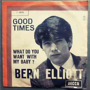 Bern Elliott - Good Times / What Do You Want With My Baby? download free