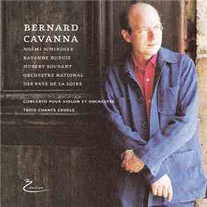 Bernard Cavanna - Concert Pour Violon Et Orchestre, Trois Chants Cruels download free