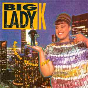 Big Lady K - Bigger Than Life download free
