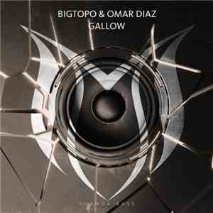 Bigtopo & Omar Diaz - Gallow download free