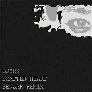 Björk - Scatter Heart (Senzar Remix) download free