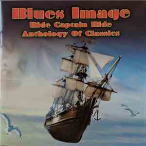 Blues Image - Ride Captain Ride Anthology Of Classics download free