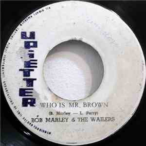 Bob Marley & The Wailers / The Upsetters - Who Is Mr. Brown / Dracula download free