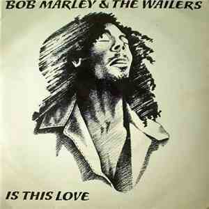 Bob Marley & The Wailers - Is This Love download free