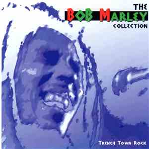 Bob Marley & The Wailers - The Bob Marley Collection - Trench Town Rock download free
