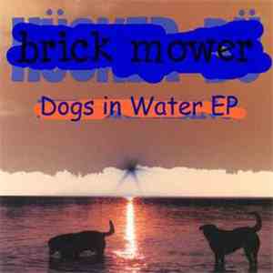 Brick Mower - Dogs In Water download free