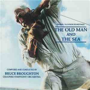 Bruce Broughton / Graunke Symphony Orchestra - The Old Man And The Sea (Original Television Soundtrack) download free