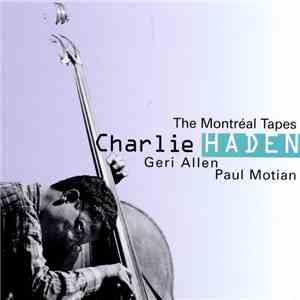 Charlie Haden, Geri Allen, Paul Motian - The Montréal Tapes download free