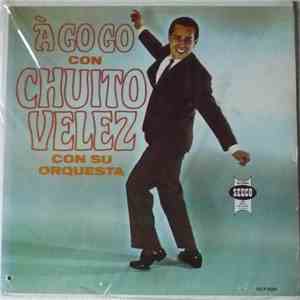 Chuito Velez Con Su Orquesta - Á Go Go Con Chuito Velez Con Su Orquesta download free