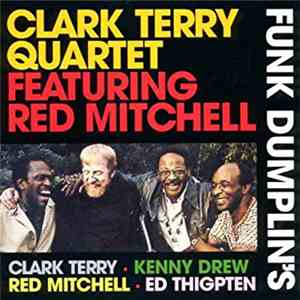 Clark Terry Quartet Featuring Red Mitchell - Funk Dumplin's download free