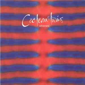 Cocteau Twins - Otherness download free