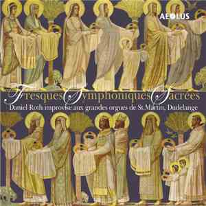 Daniel Roth - Fresques Symphoniques Sacrees download free