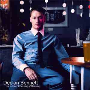 Declan Bennett - An Innocent Evening Of Drinking download free