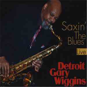 "Detroit" Gary Wiggins - Saxin' The Blues download free