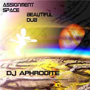 DJ Aphrodite - Assignment Space / Beautiful Dub download free
