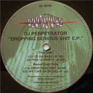 DJ Perpetrator - Dropping Serious Shit E.P. download free