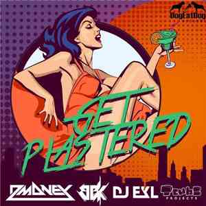 Dmoney, BBK , DJ EKL, Tcube Projects - Get Plastered download free
