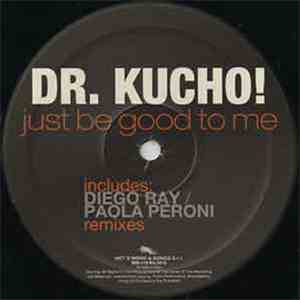 Dr. Kucho! - Just Be Good To Me download free