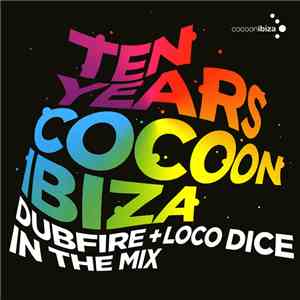 Dubfire + Loco Dice - Ten Years Cocoon Ibiza download free