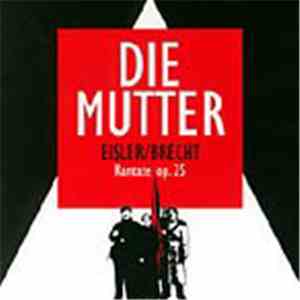 Eisler / Brecht - Die Mutter - Kantate Op. 25 download free