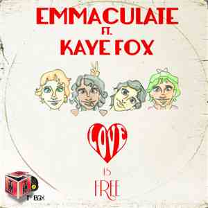 Emmaculate Ft. Kaye Fox - Love Is Free download free