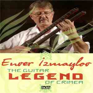 Enver Izmaylov - The Guitar Legend Of Crimea download free