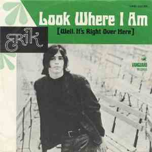 Erik  - Look Where I Am (Well It's Right Over Here) download free