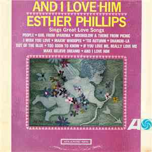 Esther Phillips - And I Love Him download free