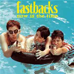Fastbacks - Now Is The Time download free