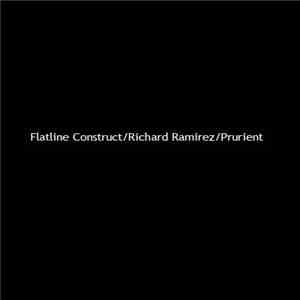Flatline Construct / Richard Ramirez / Prurient - Untitled download free