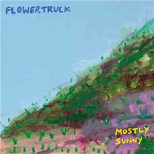 Flowertruck - Mostly Sunny download free