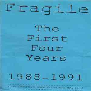 Fragile  - The First Four Years 1988-1991 download free