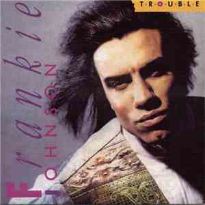 Frankie Johnson - T.R.O.U.B.L.E. download free