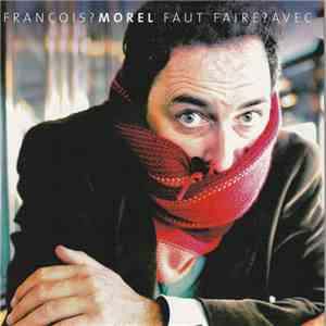 François Morel  - Faut Faire Avec download free