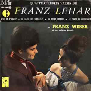 Franz Weber Et Son Grand Orchestre Viennois - Quatre Célèbres Valses De Franz Lehar download free