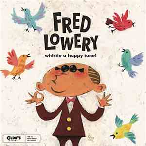 Fred Lowery  - Whistle A Happy Tune！ download free