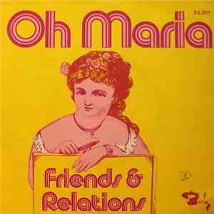 Friends & Relations - Oh Maria download free
