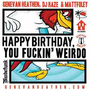 Genevan Heathen, DJ Raze & Mattfoley - Happy Birthday, You Fuckin' Weirdo download free