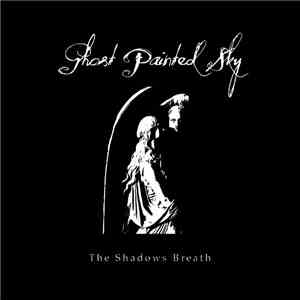 Ghost Painted Sky - The Shadows Breath download free