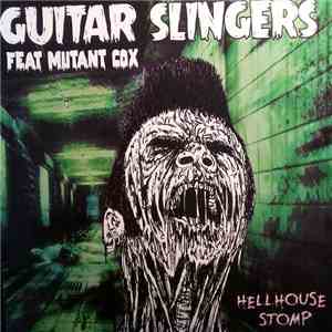 Guitar Slingers  Feat Mutant Cox - Hellhouse Stomp download free