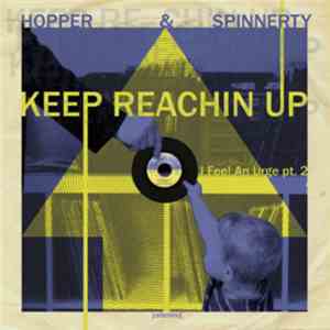Hopper  & Spinnerty - Keep Reachin Up: I Feel An Urge Pt. 2 download free